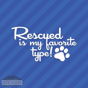 Rescued Is My Favorite Type Paw Print Vinyl Decal Sticker Adopt Dogs Cats