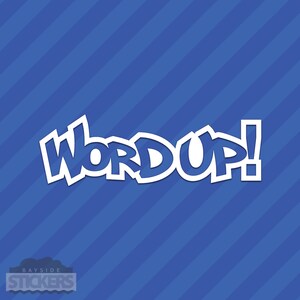Word Up! Vinyl Decal Sticker JDM Stanced Slammed Illest