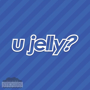 You Jelly? Vinyl Decal Sticker JDM Stanced Slammed Illest Jealous Jealousy