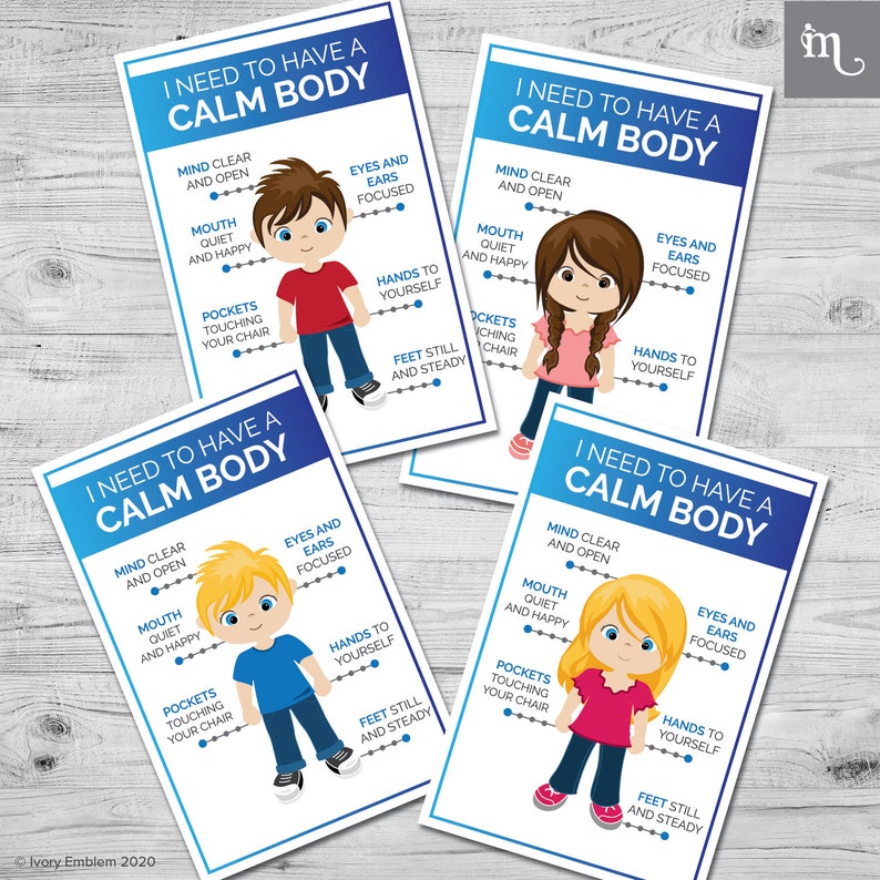 May include: Four colorful posters with illustrations of children and text that reads "I need to have a calm body". Each poster has a list of body parts and actions to help children calm down, such as "mind clear and open", "mouth quiet and happy", "eyes and ears focused", "hands to yourself", "pockets touching your chair", and "feet still and steady".