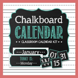 May include: Black and white chalkboard calendar kit with the text "Chalkboard Calendar" and "Classroom Calendar Kit". The kit includes a month label, a day of the week label, and a date label. The date labels are 01, 31, and 15.