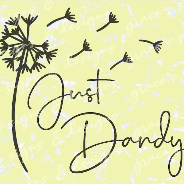 Just Dandy Dandelion Design File JPEG, PNG for shirts, decals, cricut, silhouette