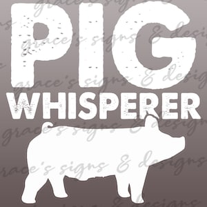 Pig Whisperer Design File JPEG, PNG voor shirts, stickers, cricut, silhouet