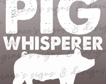 May include: White text on a gray background reads "PIG WHISPERER". A white silhouette of a pig is below the text.