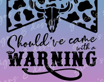 Should've Came With A Warning Cow Print Design File JPED, PNG for shirts, decals, cricut, silhouette