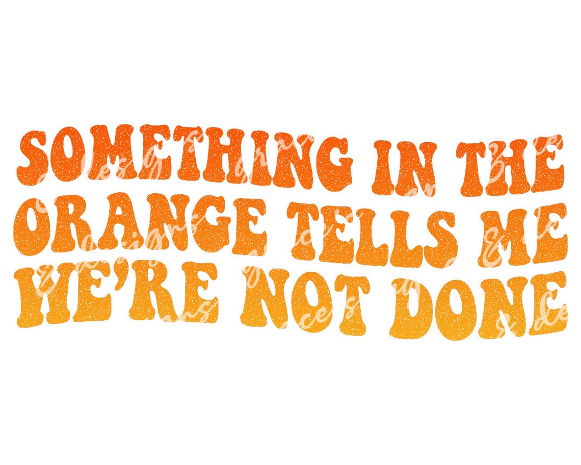 Something in the Orange Country Music Lyrics Design File JPEG Etsy