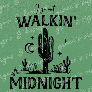 Walkin&#39; After Midnight Desert Cactus Western Country Music Lyrics Design File JPEG, PNG for shirts, decals, cricut, silhouette