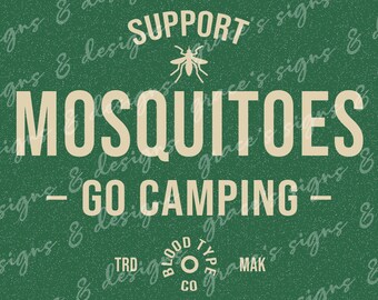Support Mosquitos, Go Camping Outdoors Design File JPEG, PNG for shirts, decals, vinyl, sublimation, screenprint, cricut, silhouette