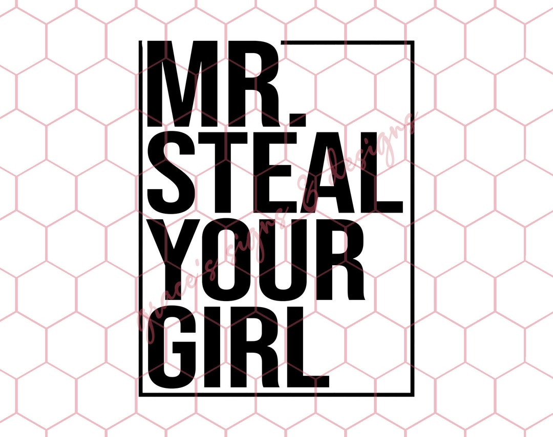 Mr. Steal Your Girl Design File JPEG, PNG for Shirts, Decals, Cricut, Silhouette Etsy