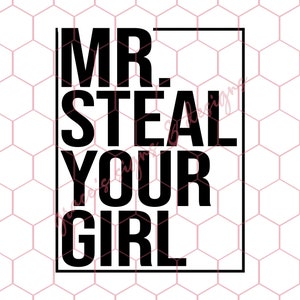 Mr. Steal Your Girl Design File JPEG, PNG na koszulki, naklejki, Cricut, sylwetki
