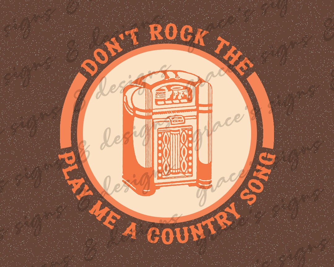 Don't Rock the Jukebox Play Me a Country Song Music Lyrics Design File ...