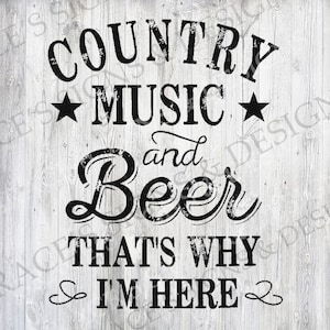 Música country e cerveja, é por isso que estou aqui, arquivo de design SVG, JPEG, PNG para camisetas, decalques, placas, cricut, silhueta