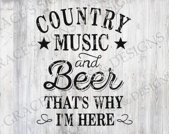 May include: Black and white text on a woodgrain background reads "COUNTRY MUSIC and Beer THAT'S WHY I'M HERE".