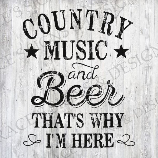 Country Music and Beer That's Why I'm Here Design File SVG, JPEG, PNG for shirts, decals, signs, cricut, silhouette