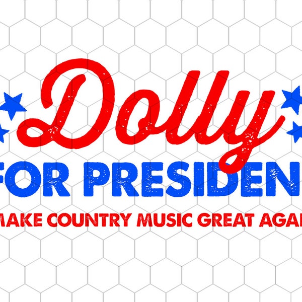 Dolly For President Design File SVG, JPEG, PNG for shirts, decals, cricut, silhouette