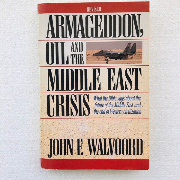 Armageddon, Oil and the Middle East Crisis by John F. Walvoord (1990, PB)
