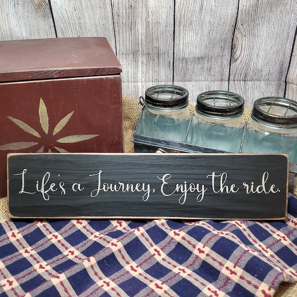 Life's a journey, enjoy the ride, Inspirational Sign, Primitive Sign, Wood Sign, Rustic Sign, Country Decor, Gift for Her, Teen Gift, Him