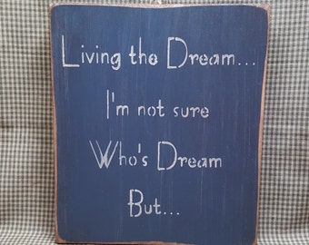 Funny Sign, Primitive Sign, Living the Dream, Wood Sign, Country Sign, Rustic Sign, Home Decor, Wall Decor, Fun Gift