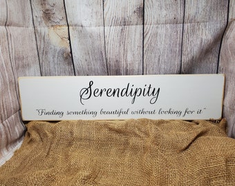 Serendipity, Finding something beautiful without looking for it, Wood Sign, Primitive Sign, Inspirational Sign, Home Decor, Country Sign