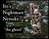 Ito 39 s Nightmare Netsuke - quot the ghoul quot