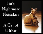 Ito 39 s Nightmare Netsuke - A Cat Of Ulthar -