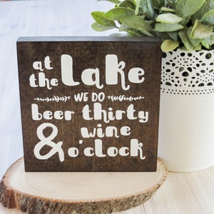 At the Lake We Do Beer Thirty and Wine O'Clock, Wood Sign, Lake Sign, Lake House Decor, Lake Home Sign, Lake Home Gift, Housewarming Gift image 1