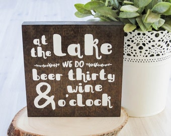 At the Lake We Do Beer Thirty and Wine O'Clock, Wood Sign, Lake Sign, Lake House Decor, Lake Home Sign, Lake Home Gift, Housewarming Gift