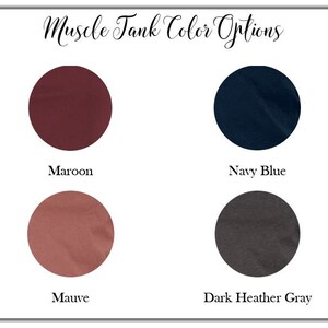 May include: Image displaying four color options for muscle tanks: Maroon, Navy Blue, Mauve, and Dark Heather Gray. The text "Muscle Tank Color Options" is at the top of the image. Each color is presented as a solid circle with the color name below.