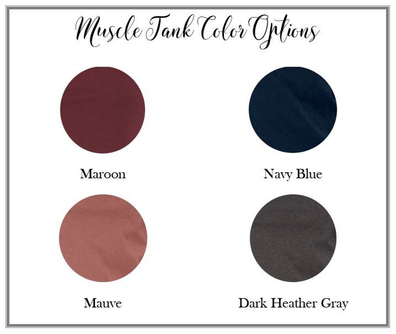 May include: Image displaying four color options for muscle tanks: Maroon, Navy Blue, Mauve, and Dark Heather Gray. The text "Muscle Tank Color Options" is at the top of the image. Each color is presented as a solid circle with the color name below.