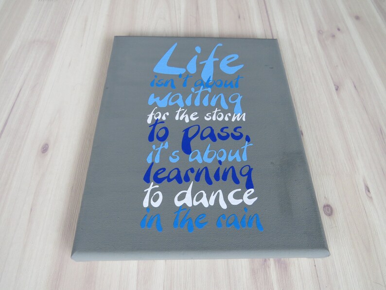 Custom Sign Canvas Quote Art Life isn/'t About Waiting for the Storm to Pass Learning to Dance in the Rain Gift for Her Gift for Him