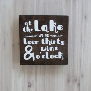 At the Lake We Do Beer Thirty and Wine O'Clock, Wood Sign, Lake Sign, Lake House Decor, Lake Home Sign, Lake Home Gift, Housewarming Gift image 2