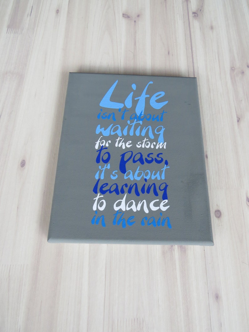 Custom Sign Canvas Quote Art Life isn/'t About Waiting for the Storm to Pass Learning to Dance in the Rain Gift for Her Gift for Him
