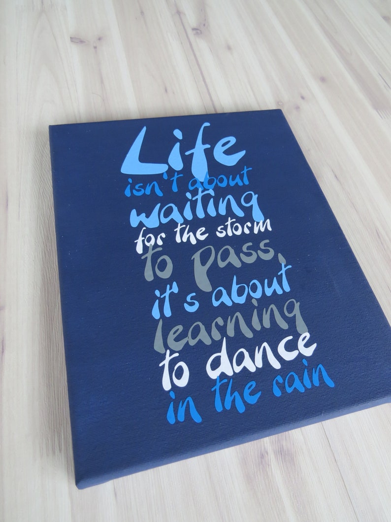 Custom Sign Canvas Quote Art Life isn/'t About Waiting for the Storm to Pass Learning to Dance in the Rain Gift for Her Gift for Him