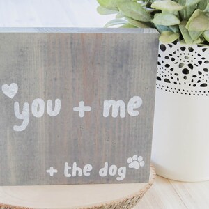You, Me, and the Dog, Custom Wooden Sign, Dog Sign, Rustic Wood Sign, Shelf Sitter Sign, Mini Wood Sign, Rustic Decor, Dog Lovers Gift