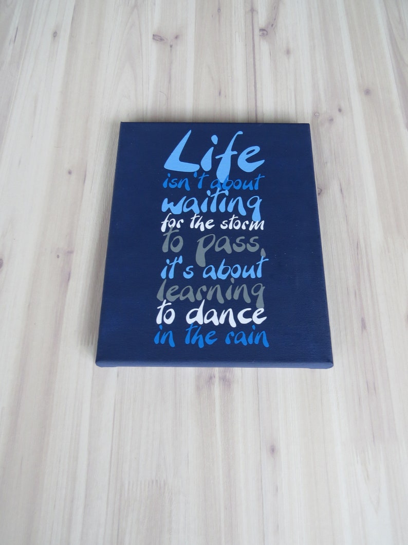 Custom Sign Canvas Quote Art Life isn/'t About Waiting for the Storm to Pass Learning to Dance in the Rain Gift for Her Gift for Him