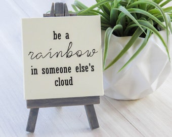 Be A Rainbow in Someone Else's Cloud, Inspirational Mini Canvas, Inspirational Sign, Tiny Canvas Quote, Office Inspiration, Mini Canvas Art