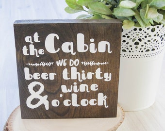 At the Cabin We Do Beer Thirty and Wine O'Clock, Wood Sign, Cabin Sign, Cabin Decor, Camp Decor, Camping, Funny Sign, Outdoorsy Gift