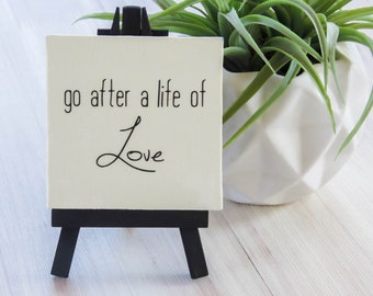 Go After a Life of Love, Mini Canvas, Mini Easel, Custom Gift, Custom Mini Canvas, Boyfriend Gift, Girlfriend Gift, Inspirational Canvas