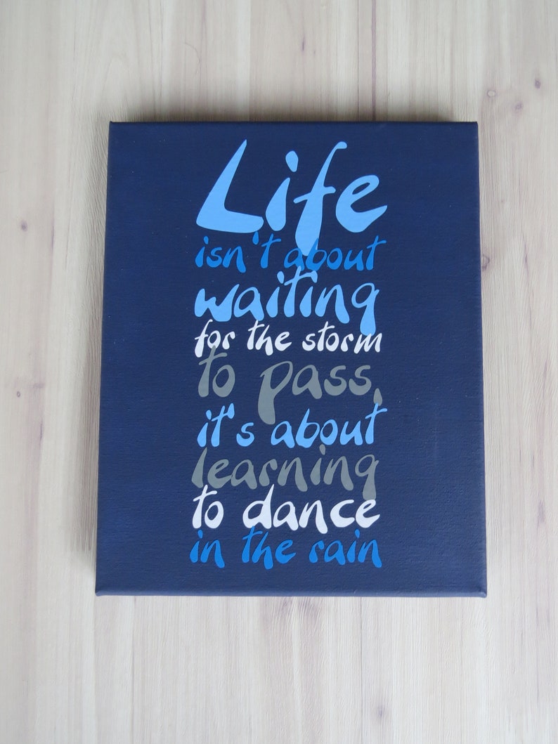 Custom Sign Canvas Quote Art Life isn/'t About Waiting for the Storm to Pass Learning to Dance in the Rain Gift for Her Gift for Him