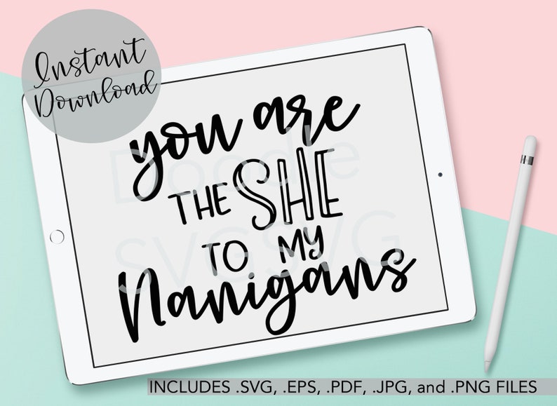 Download You are the She to my Nanigans SVG file // Funny friend ...