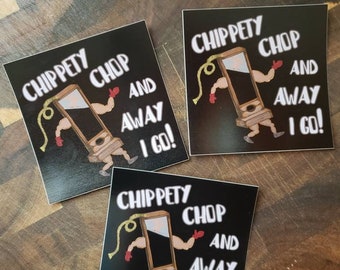May include: Three square black stickers with the text "CHIPPETY CHOP AND AWAY I GO!". Each sticker features a cartoon guillotine with muscular arms, legs, and red gloves. The guillotine has a yellow rope.