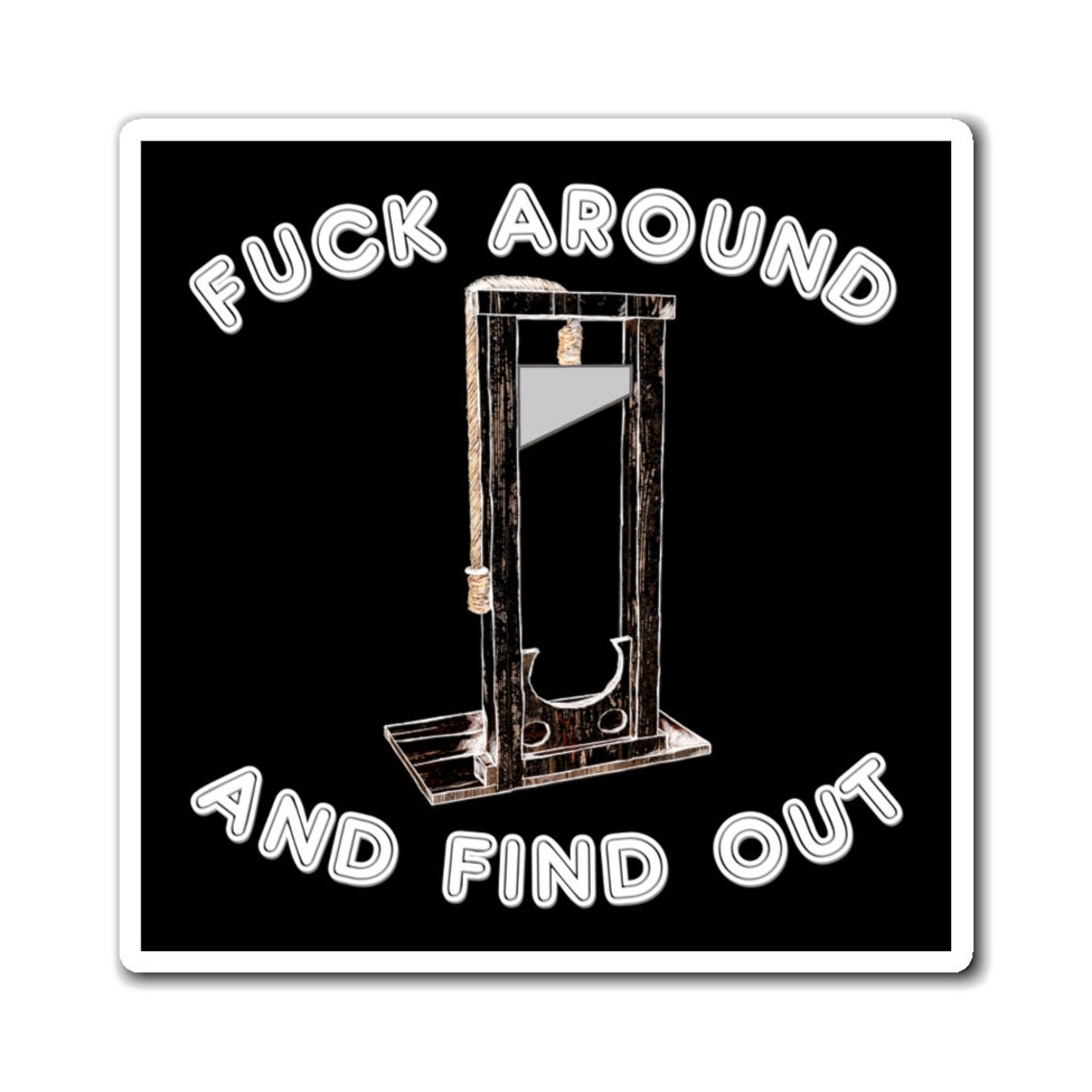 Fuck Around And Find Out Guillotine Magnet Etsy 