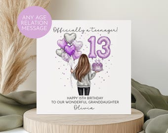 May include: A birthday card with the text "Officially a teenager!" and "13" in purple. The card features an illustration of a person holding balloons and a cake. The text "Happy 13th Birthday To Our Wonderful Granddaughter Olivia" is also present.
