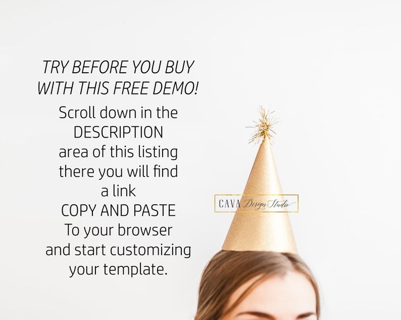 May include: A gold party hat with a gold glitter star on top. The text "TRY BEFORE YOU BUY WITH THIS FREE DEMO!" is written in black text on a white background. The text "Scroll down in the DESCRIPTION area of this listing there you will find a link COPY AND PASTE To your browser and start customizing your template." is also written in black text on a white background. The text "CAVA Design Studio" is written in black cursive text on a white background.