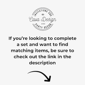 May include: Black and white graphic with the text "Invitations and Cava Design Party and Decor" in a circle. The text "If you're looking to complete a set and want to find matching items, be sure to check out the link in the description" is below the circle.