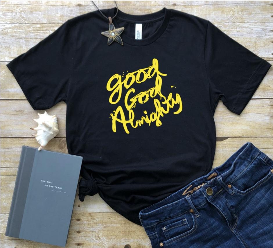 good god almighty shirt