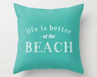 Life is Better At The Beach Quote Pillow Cover, beach house decor, turquoise blue beach pillow cover