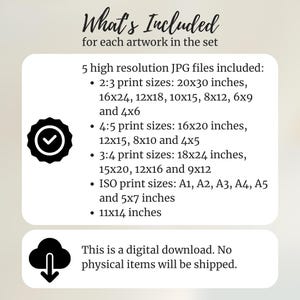 May include: An image with the text "What's Included" lists the print sizes available for digital artwork. Includes 2:3, 4:5, 3:4, ISO, and 11x14 inch sizes. The image is a digital download; no physical items are shipped.