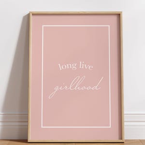 Long Live Girlhood Print, Dusty Pink Girl Nursery Decor, Printable Girlhood Quote Wall Art, Vintage Decor for toddler girls & big girl room