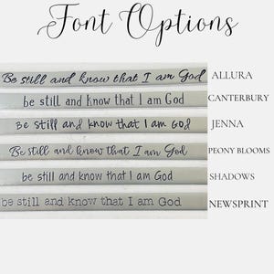 May include: Image showcasing font options for engraved text. The phrase "Be still and know that I am God" is displayed in various fonts, including Allura, Canterbury, Jenna, Peony Blooms, Shadows, and Newsprint. The title "Font Options" is written in a cursive script.